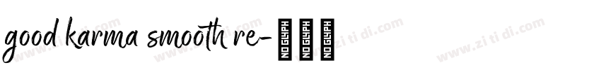 good karma smooth re字体转换 good karma smooth re字体转换